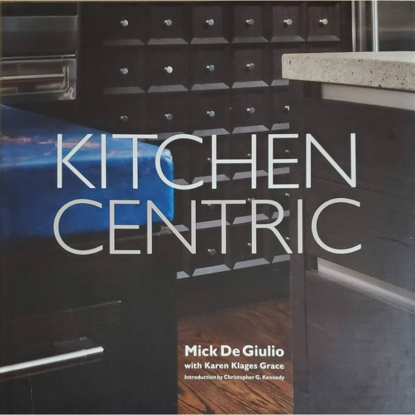 “Kitchen Centric” by Mick Giulio Hardback Book