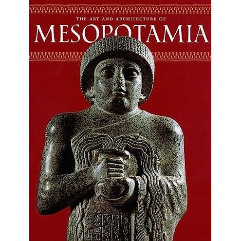 “The Art and Architecture of Mesopotamia” Book